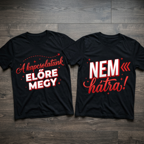 A kapcsolatunk előre megy nem hátra páros póló