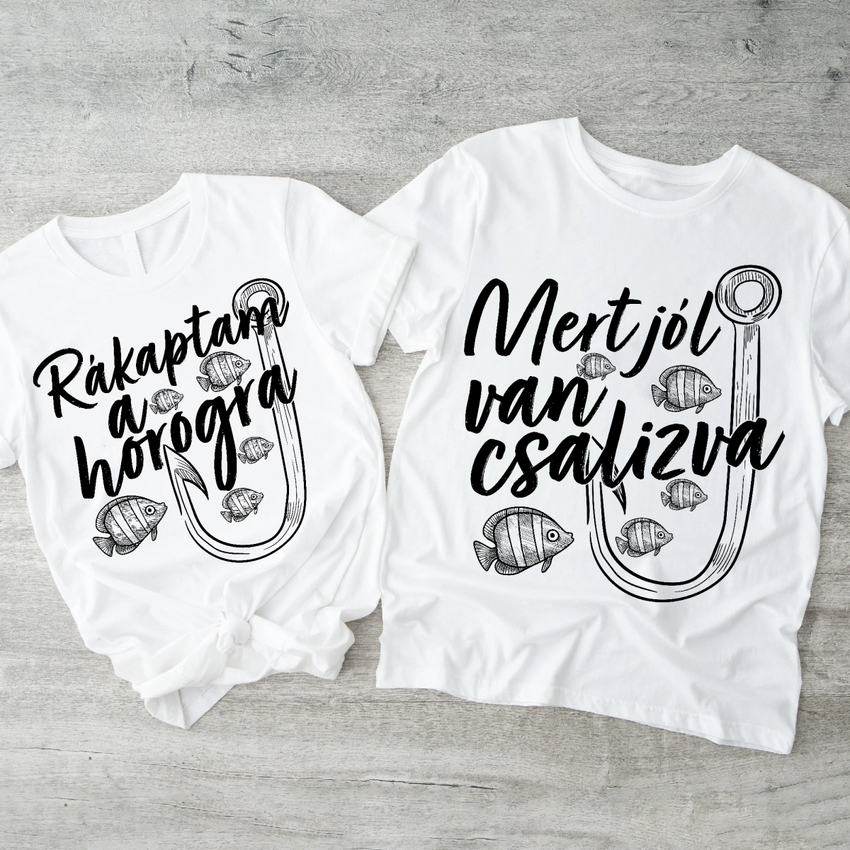 Rákaptam a horogra, Mert jól van csalizva páros póló