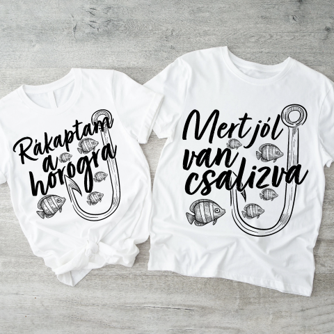 Rákaptam a horogra, Mert jól van csalizva páros póló