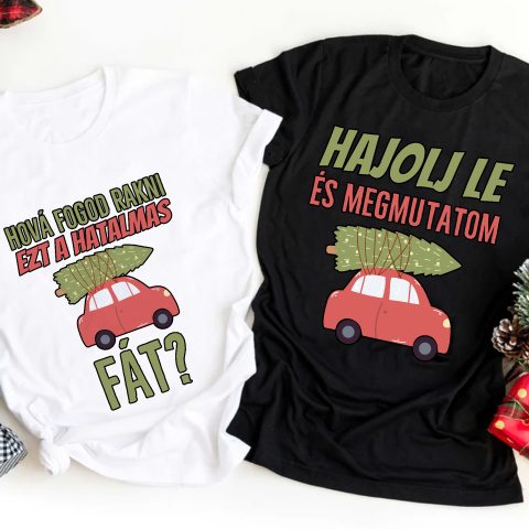 Hová fogod rakni ezt a hatalmas fát páros póló vagy pulcsi