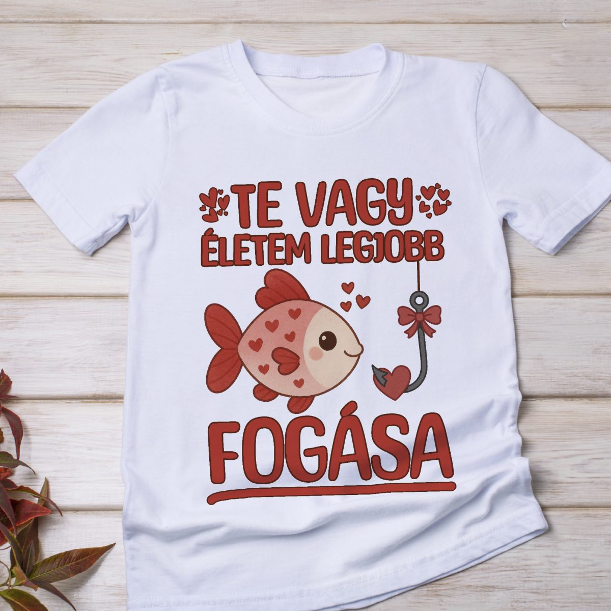Életem legjobb fogása valentin napi póló vagy pulcsi