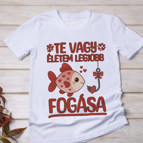 Életem legjobb fogása valentin napi póló vagy pulcsi